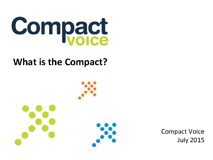 What is the Compact? Compact Voice July 2015 