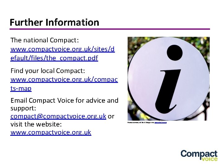 Further Information The national Compact: www. compactvoice. org. uk/sites/d efault/files/the_compact. pdf Find your local