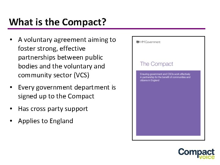 What is the Compact? • A voluntary agreement aiming to foster strong, effective partnerships