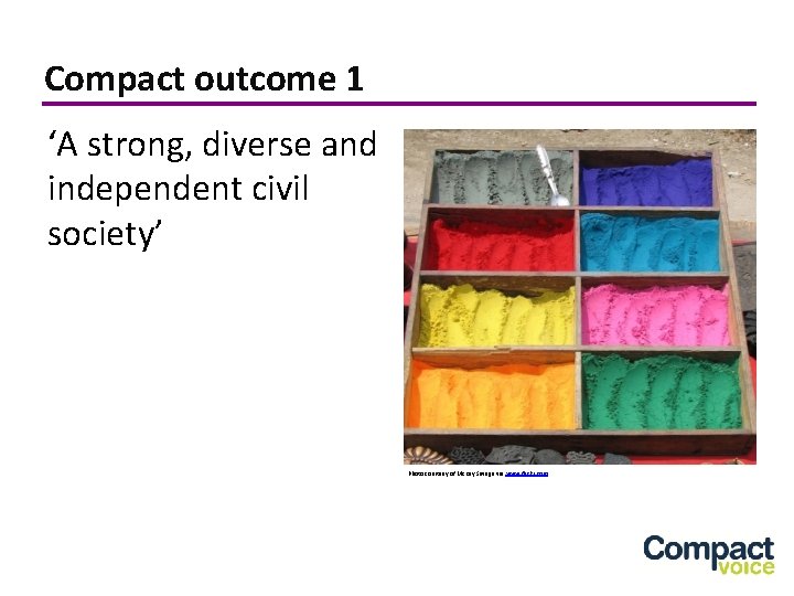 Compact outcome 1 ‘A strong, diverse and independent civil society’ Photo courtesy of Mc.