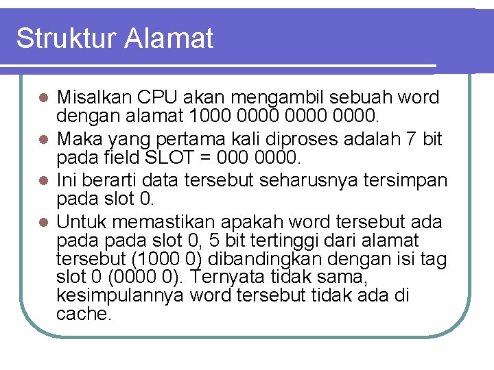 Struktur Alamat Misalkan CPU akan mengambil sebuah word dengan alamat 1000 0000. l Maka