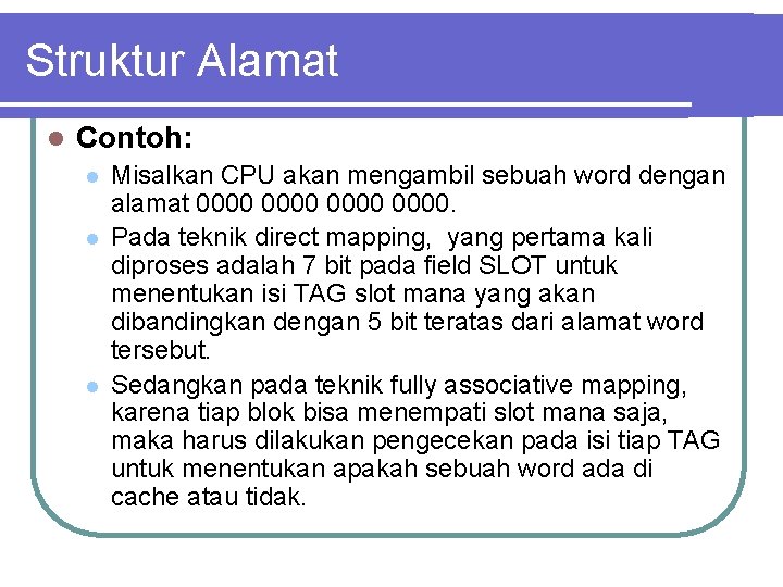 Struktur Alamat l Contoh: l l l Misalkan CPU akan mengambil sebuah word dengan