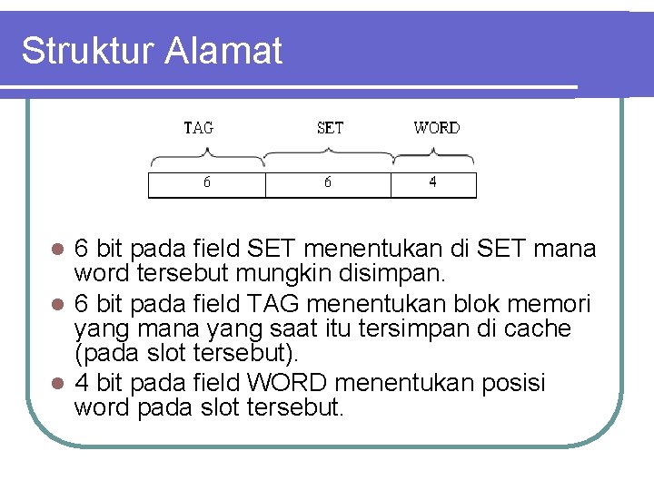 Struktur Alamat 6 bit pada field SET menentukan di SET mana word tersebut mungkin