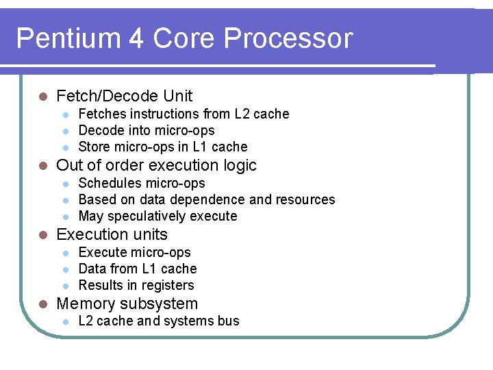 Pentium 4 Core Processor l Fetch/Decode Unit l l Out of order execution logic
