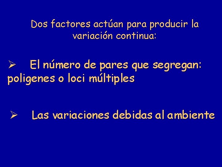 Dos factores actúan para producir la variación continua: El número de pares que segregan: