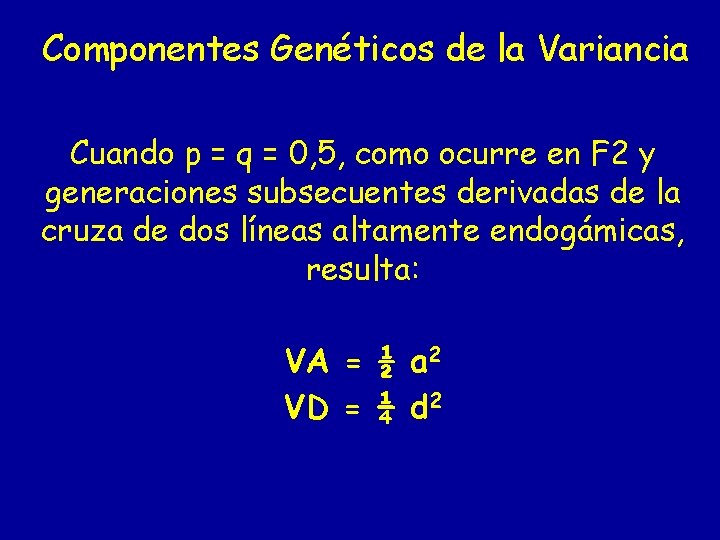 Componentes Genéticos de la Variancia Cuando p = q = 0, 5, como ocurre