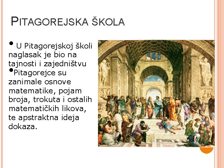PITAGOREJSKA ŠKOLA • U Pitagorejskoj školi naglasak je bio na tajnosti i zajedništvu Pitagorejce PITAGOREJSKA ŠKOLA • U Pitagorejskoj školi naglasak je bio na tajnosti i zajedništvu Pitagorejce