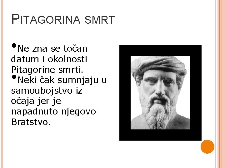 PITAGORINA SMRT • Ne zna se točan datum i okolnosti Pitagorine smrti. Neki čak PITAGORINA SMRT • Ne zna se točan datum i okolnosti Pitagorine smrti. Neki čak