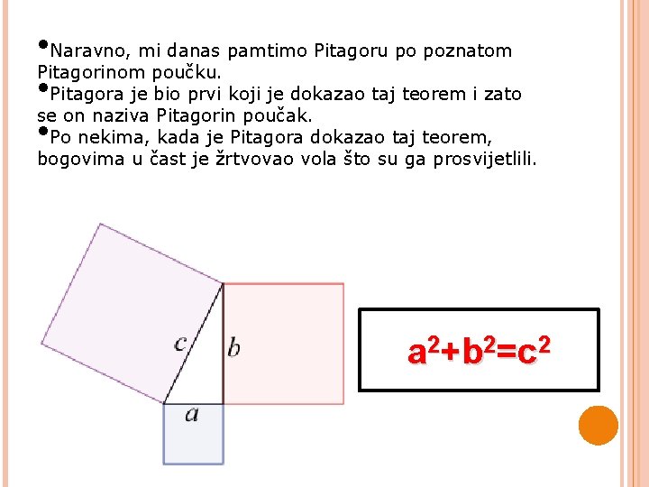 • Naravno, mi danas pamtimo Pitagoru po poznatom Pitagorinom poučku. • Pitagora je • Naravno, mi danas pamtimo Pitagoru po poznatom Pitagorinom poučku. • Pitagora je