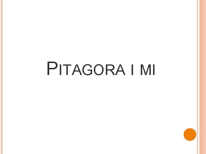 PITAGORA I MI PITAGORA I MI