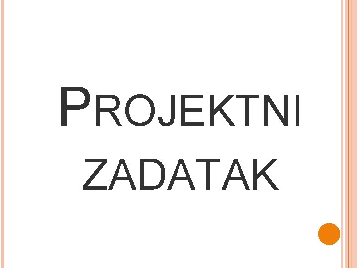 PROJEKTNI ZADATAK PROJEKTNI ZADATAK