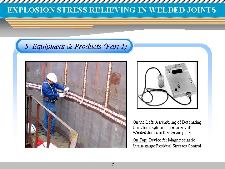 EXPLOSION STRESS RELIEVING IN WELDED JOINTS 5. Equipment & Products (Part 1) On the
