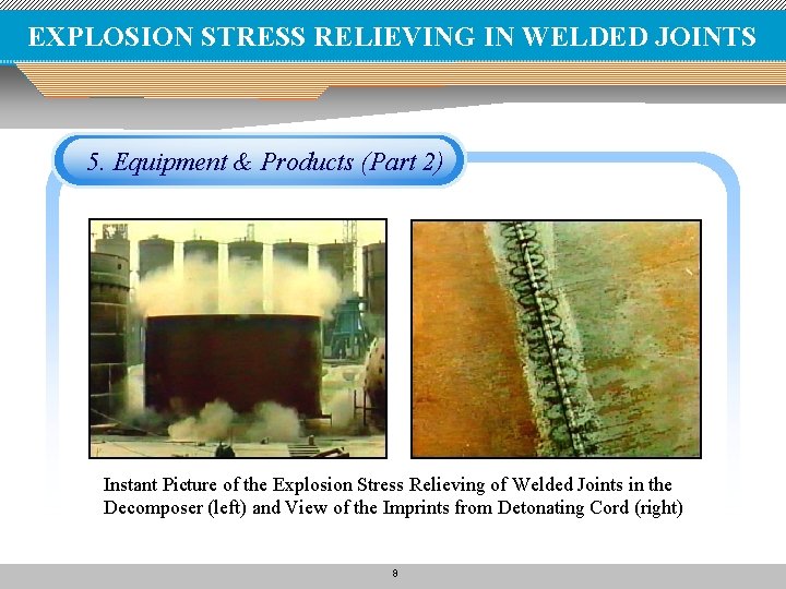 EXPLOSION STRESS RELIEVING IN WELDED JOINTS 5. Equipment & Products (Part 2) Instant Picture