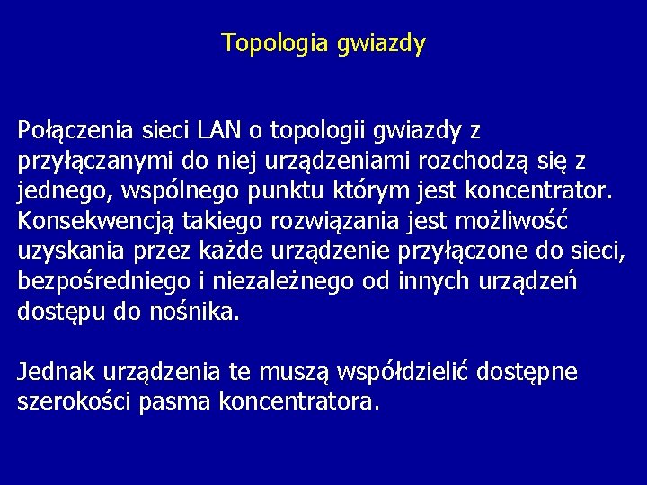 Topologia gwiazdy Połączenia sieci LAN o topologii gwiazdy z przyłączanymi do niej urządzeniami rozchodzą