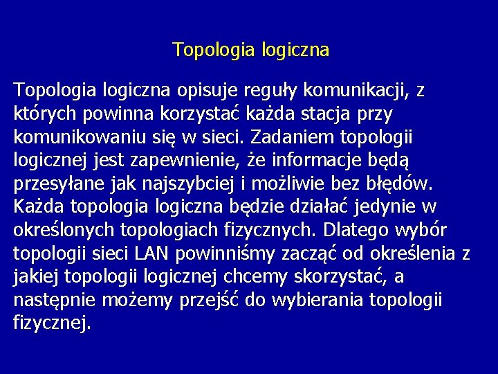 Topologia logiczna opisuje reguły komunikacji, z których powinna korzystać każda stacja przy komunikowaniu się