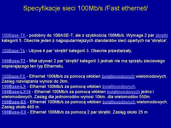 Specyfikacje sieci 100 Mb/s /Fast ethernet/ 100 Base-TX - podobny do 10 BASE-T, ale