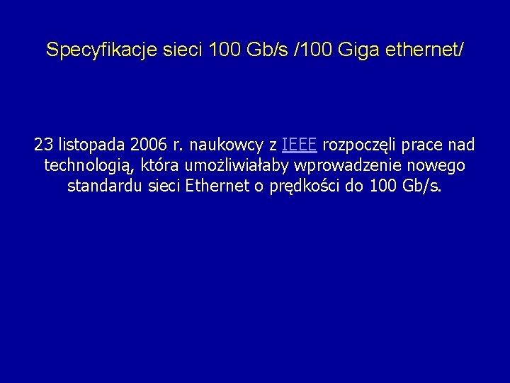 Specyfikacje sieci 100 Gb/s /100 Giga ethernet/ 23 listopada 2006 r. naukowcy z IEEE