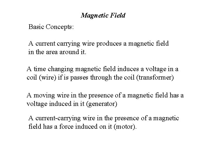 Magnetic Field Basic Concepts: A current carrying wire produces a magnetic field in the