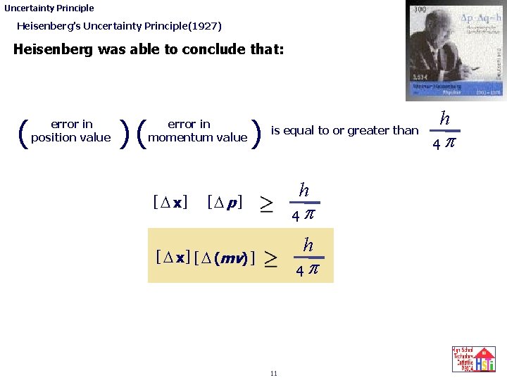 Uncertainty Principle Heisenberg’s Uncertainty Principle(1927) Heisenberg was able to conclude that: ( uncertainty error