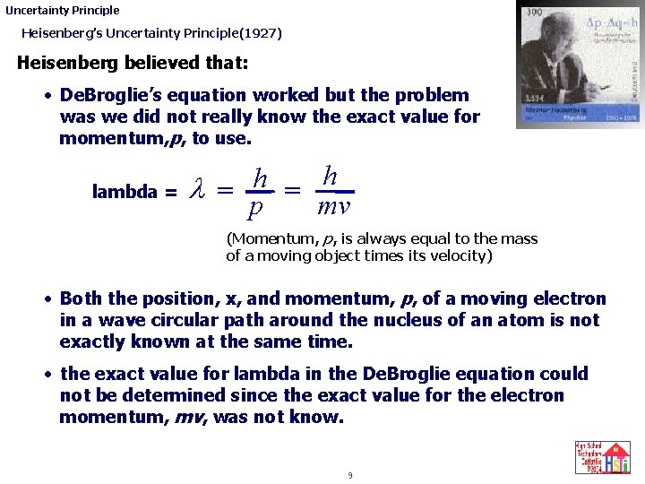 Uncertainty Principle Heisenberg’s Uncertainty Principle(1927) Heisenberg believed that: • De. Broglie’s equation worked but