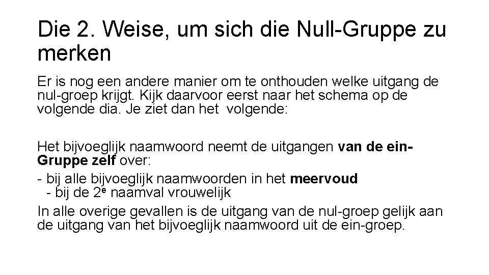 Die 2. Weise, um sich die Null-Gruppe zu merken Er is nog een andere