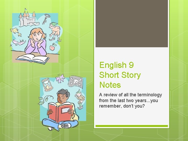 English 9 Short Story Notes A review of all the terminology from the last English 9 Short Story Notes A review of all the terminology from the last