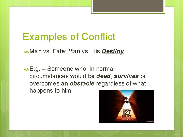 Examples of Conflict Man E. g. vs. Fate: Man vs. His Destiny. – Someone Examples of Conflict Man E. g. vs. Fate: Man vs. His Destiny. – Someone