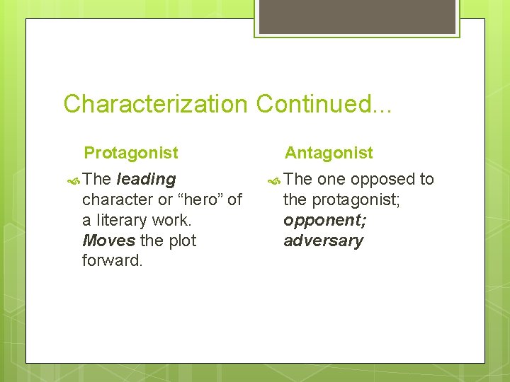 Characterization Continued. . . Protagonist The leading character or “hero” of a literary work. Characterization Continued. . . Protagonist The leading character or “hero” of a literary work.