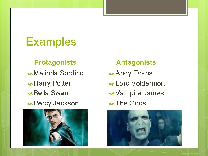 Examples Protagonists Melinda Sordino Harry Potter Bella Swan Percy Jackson Antagonists Andy Evans Lord Examples Protagonists Melinda Sordino Harry Potter Bella Swan Percy Jackson Antagonists Andy Evans Lord