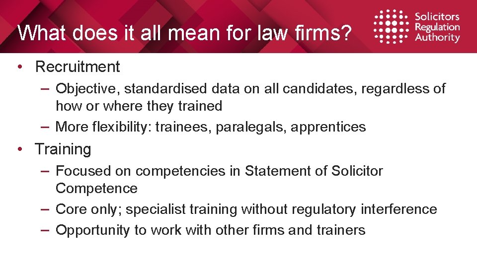 What does it all mean for law firms? • Recruitment – Objective, standardised data