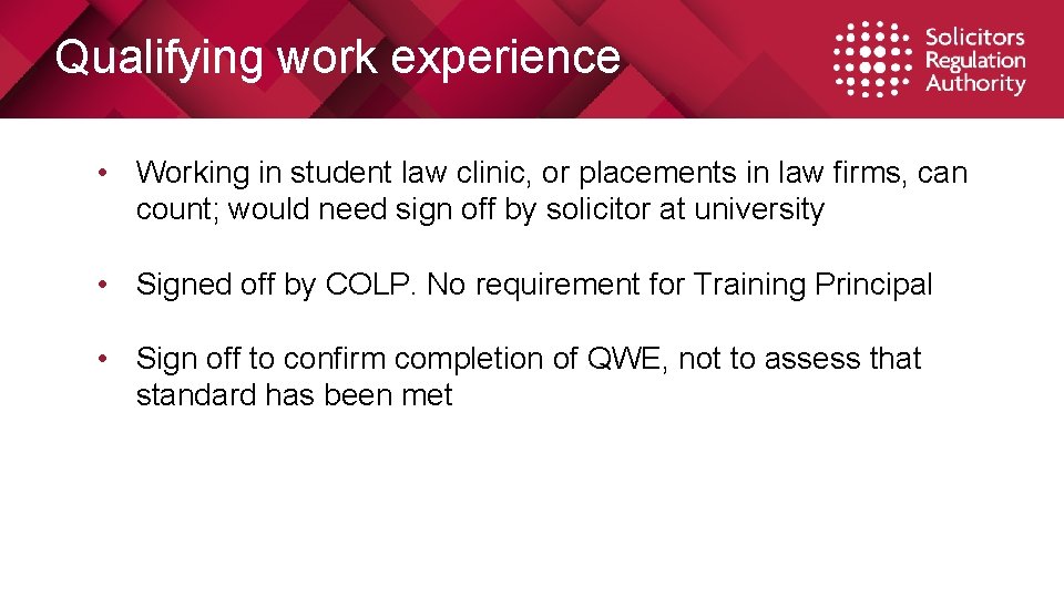Qualifying work experience • Working in student law clinic, or placements in law firms,