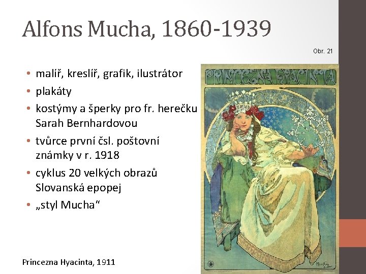 Alfons Mucha, 1860 -1939 Obr. 21 • malíř, kreslíř, grafik, ilustrátor • plakáty •