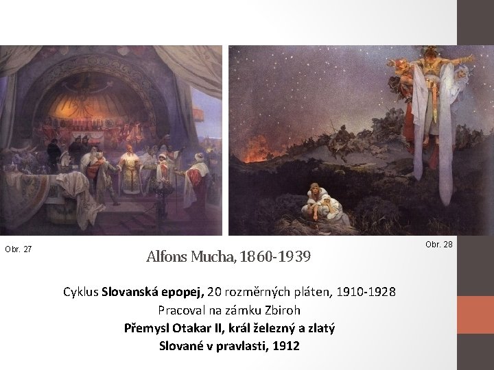 Obr. 27 Alfons Mucha, 1860 -1939 Cyklus Slovanská epopej, 20 rozměrných pláten, 1910 -1928