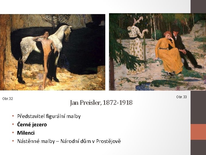 Obr. 32 • • Jan Preisler, 1872 -1918 Představitel figurální malby Černé jezero Milenci