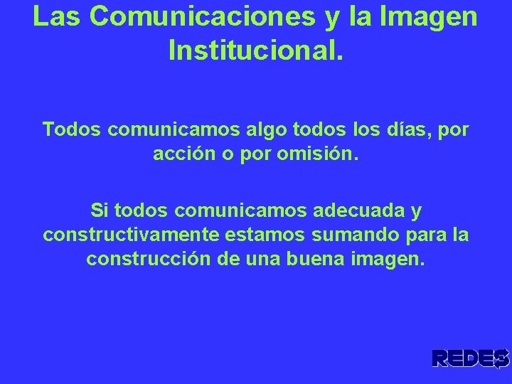 Las Comunicaciones y la Imagen Institucional. Todos comunicamos algo todos los días, por acción