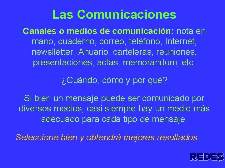 Las Comunicaciones Canales o medios de comunicación: nota en mano, cuaderno, correo, teléfono, Internet,