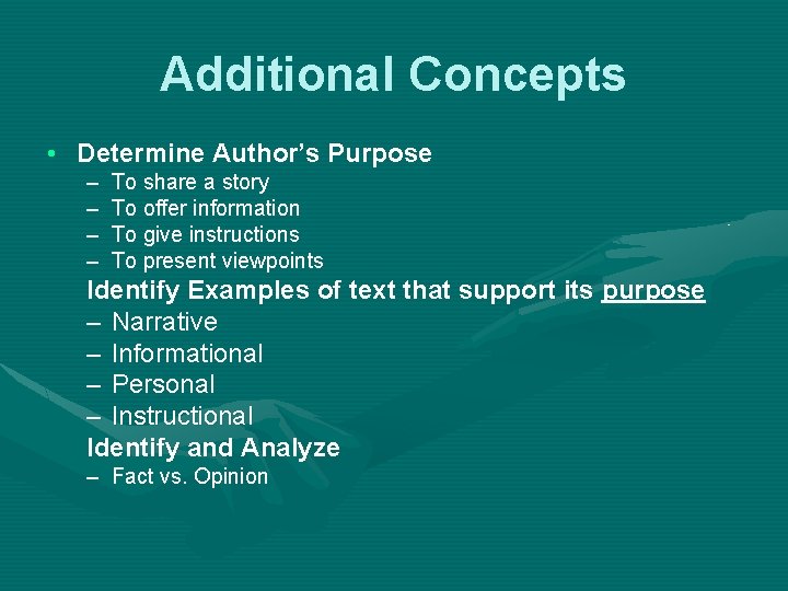 Additional Concepts • Determine Author’s Purpose – – To share a story To offer Additional Concepts • Determine Author’s Purpose – – To share a story To offer