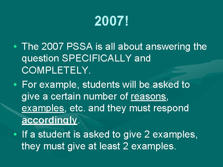 2007! • The 2007 PSSA is all about answering the question SPECIFICALLY and COMPLETELY. 2007! • The 2007 PSSA is all about answering the question SPECIFICALLY and COMPLETELY.