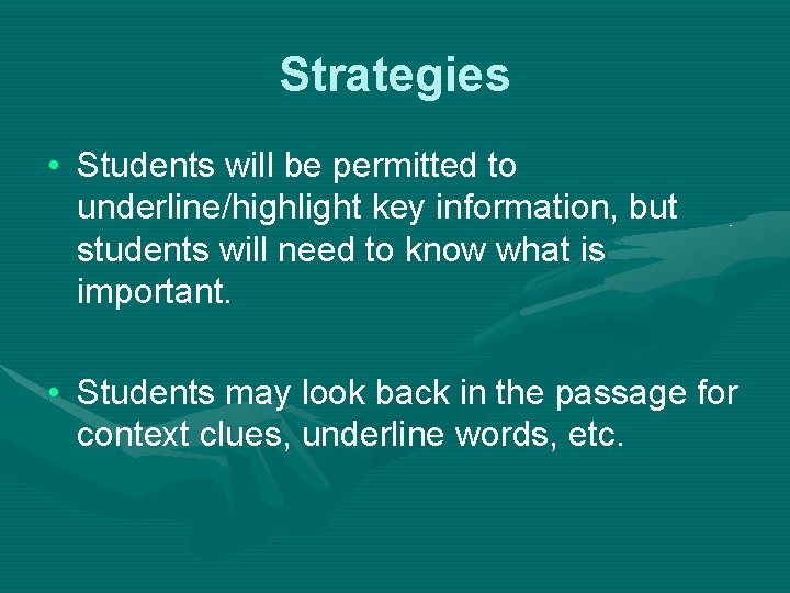 Strategies • Students will be permitted to underline/highlight key information, but students will need Strategies • Students will be permitted to underline/highlight key information, but students will need