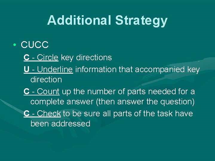 Additional Strategy • CUCC C - Circle key directions U - Underline information that Additional Strategy • CUCC C - Circle key directions U - Underline information that