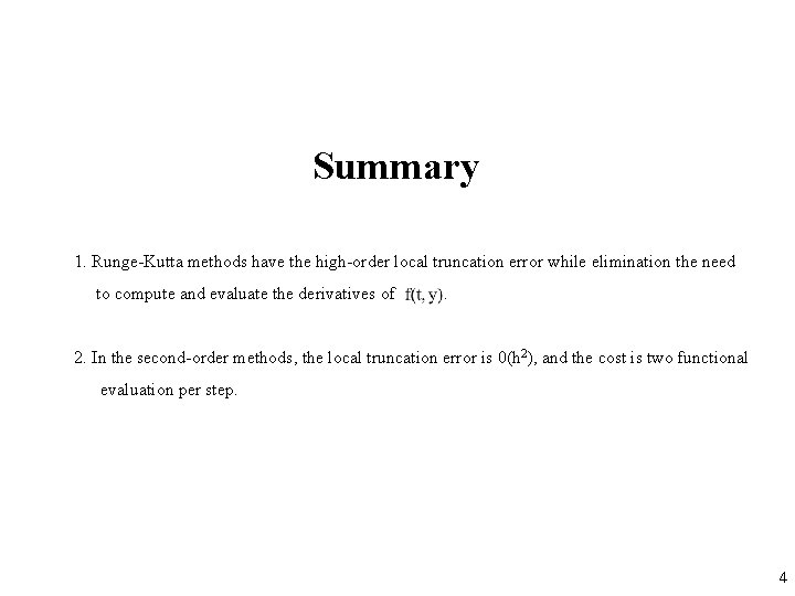 Summary 1. Runge-Kutta methods have the high-order local truncation error while elimination the need