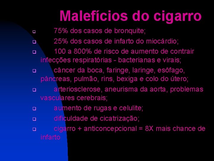 Malefícios do cigarro q q q q 75% dos casos de bronquite; 25% dos
