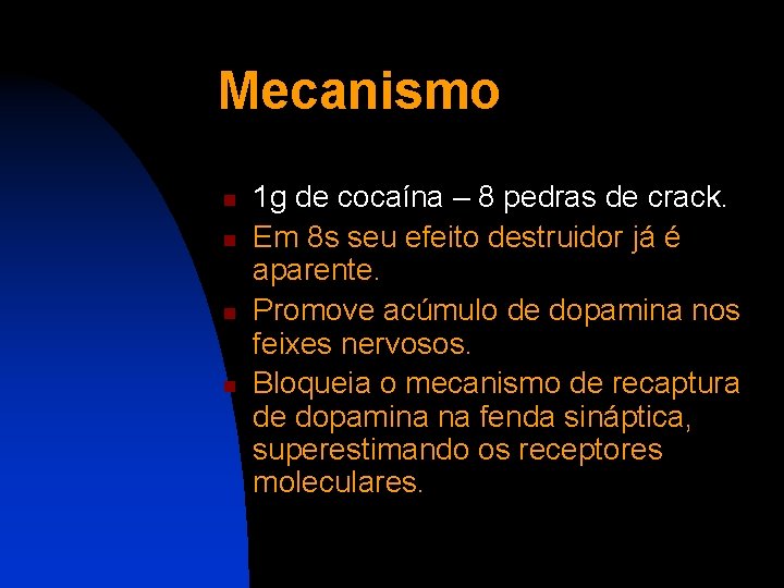 Mecanismo n n 1 g de cocaína – 8 pedras de crack. Em 8