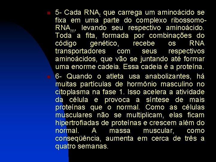 n n 5 - Cada RNAt que carrega um aminoácido se fixa em uma