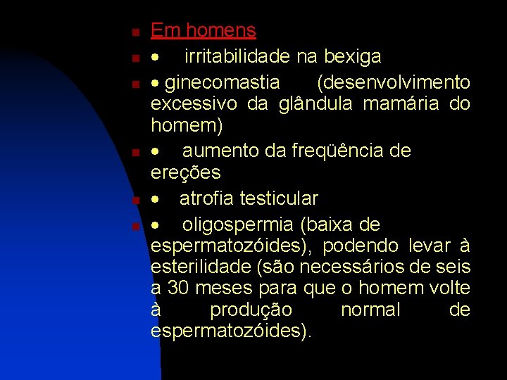 n n n Em homens · irritabilidade na bexiga · ginecomastia (desenvolvimento excessivo da