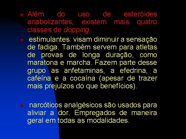 n n n Além do uso de esteróides anabolizantes, existem mais quatro classes de