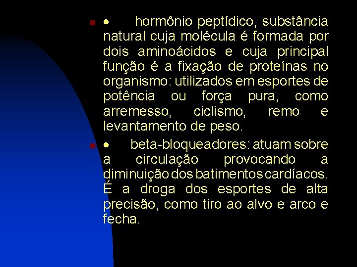 n n · hormônio peptídico, substância natural cuja molécula é formada por dois aminoácidos