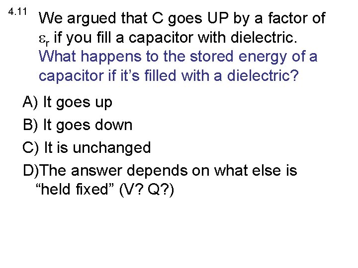 4. 11 We argued that C goes UP by a factor of r if