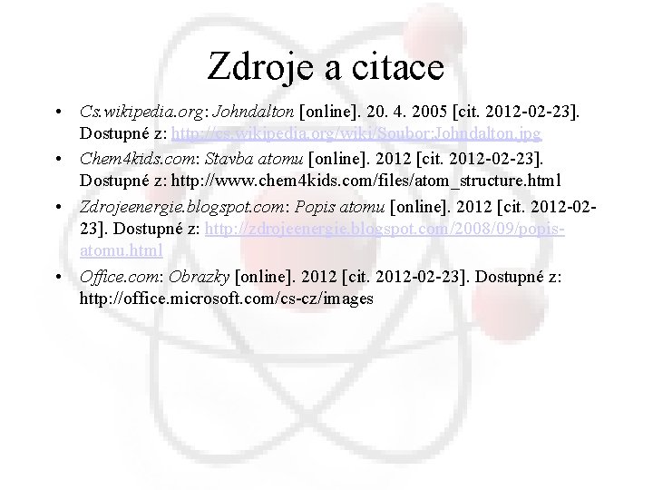 Zdroje a citace • Cs. wikipedia. org: Johndalton [online]. 20. 4. 2005 [cit. 2012