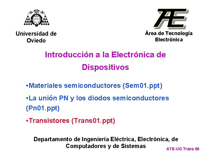 Área de Tecnología Electrónica Universidad de Oviedo Introducción a la Electrónica de Dispositivos •